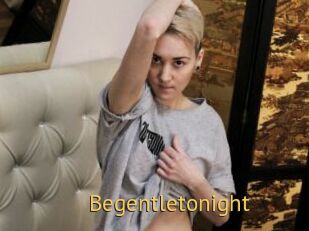 Begentletonight