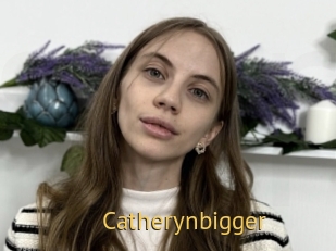 Catherynbigger