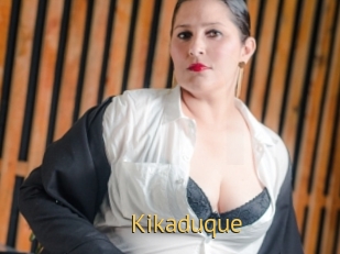 Kikaduque