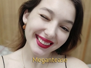 Megantease