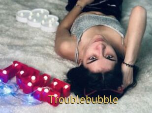 Troublebubble