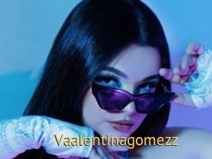 Vaalentinagomezz